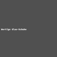 Wertige Glas-Schuhe