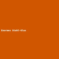 Enormes Stahl-Glas